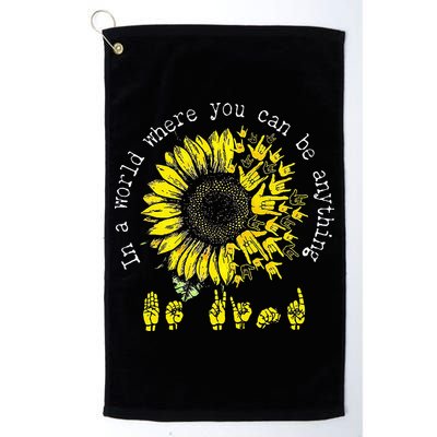 In A World Where You Can Be Anything Sunflower Deaf Golf Towel