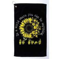 In A World Where You Can Be Anything Sunflower Deaf Golf Towel
