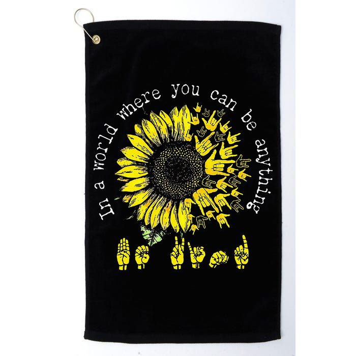 In A World Where You Can Be Anything Sunflower Deaf Golf Towel