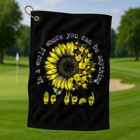 In A World Where You Can Be Anything Sunflower Deaf Golf Towel