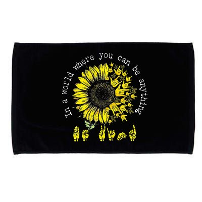 In A World Where You Can Be Anything Sunflower Deaf Microfiber Hand Towel