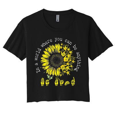 In A World Where You Can Be Anything Sunflower Deaf Crop Top