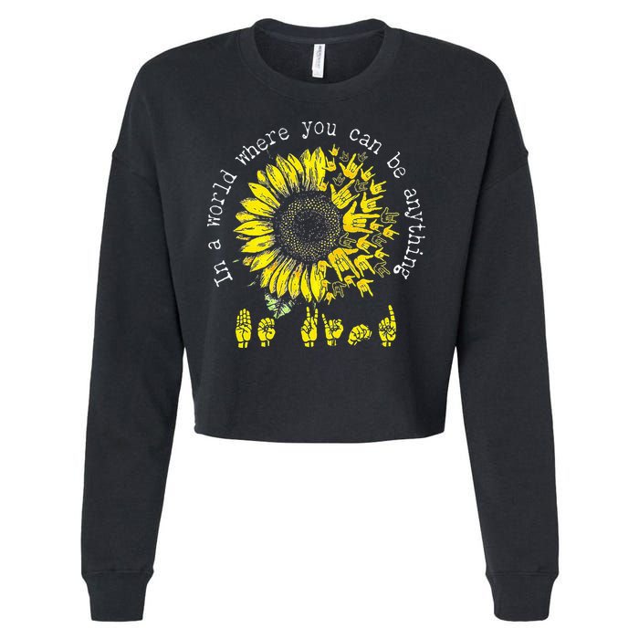 In A World Where You Can Be Anything Sunflower Deaf Cropped Pullover Crew