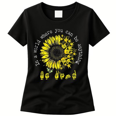 In A World Where You Can Be Anything Sunflower Deaf Womens T-Shirt