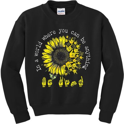 In A World Where You Can Be Anything Sunflower Deaf Kids Sweatshirt
