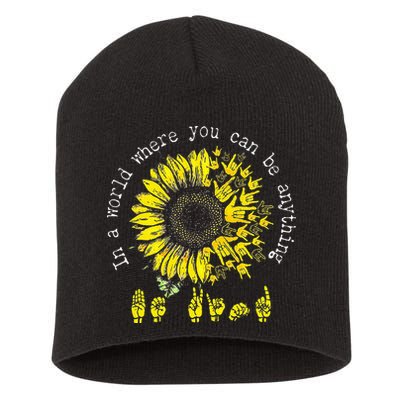 In A World Where You Can Be Anything Sunflower Deaf Short Acrylic Beanie