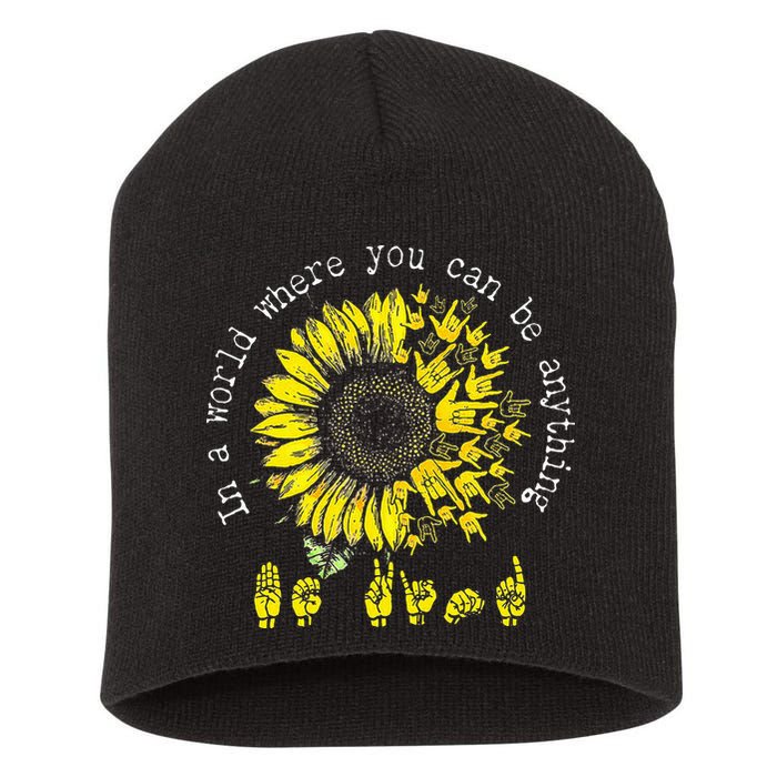 In A World Where You Can Be Anything Sunflower Deaf Short Acrylic Beanie