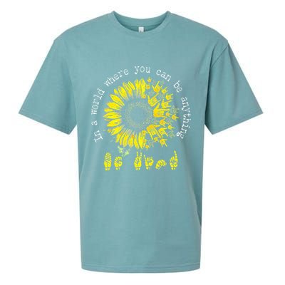 In A World Where You Can Be Anything Sunflower Deaf Sueded Cloud Jersey T-Shirt