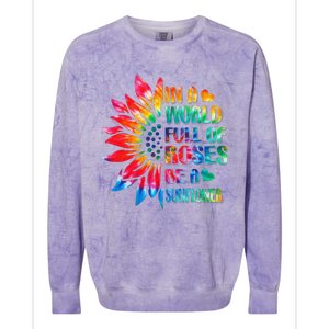 In A World Full Of Roses Be A Sunflower Tie Dye Colorblast Crewneck Sweatshirt