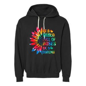 In A World Full Of Roses Be A Sunflower Tie Dye Garment-Dyed Fleece Hoodie