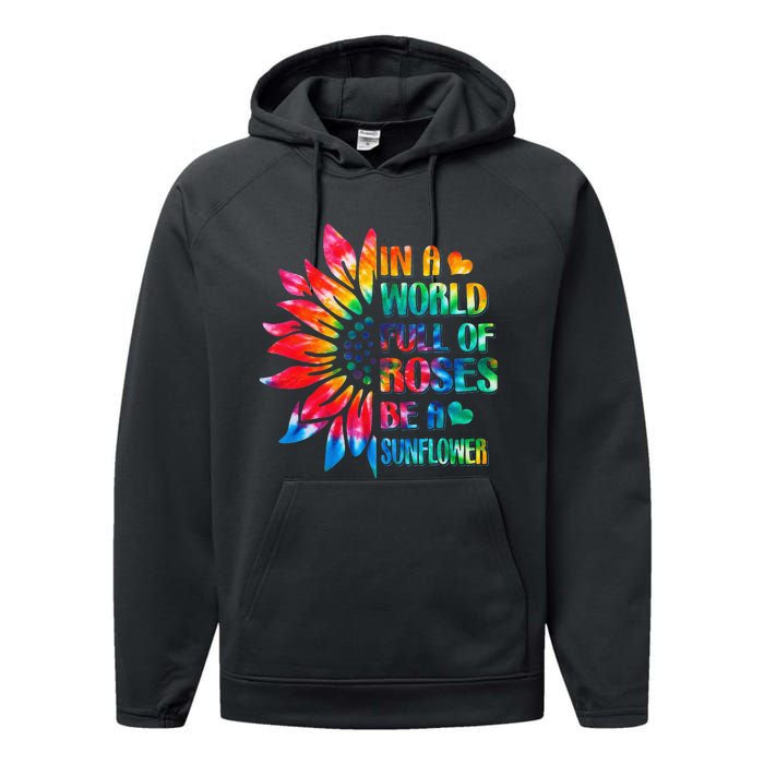 In A World Full Of Roses Be A Sunflower Tie Dye Performance Fleece Hoodie