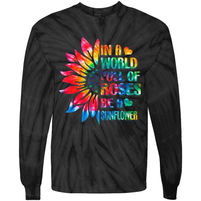 In A World Full Of Roses Be A Sunflower Tie Dye Tie-Dye Long Sleeve Shirt