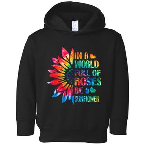 In A World Full Of Roses Be A Sunflower Tie Dye Toddler Hoodie