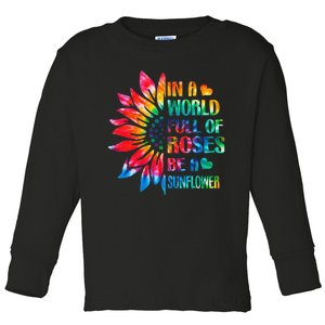 In A World Full Of Roses Be A Sunflower Tie Dye Toddler Long Sleeve Shirt