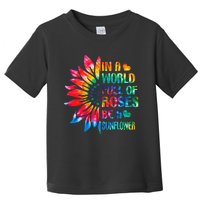 In A World Full Of Roses Be A Sunflower Tie Dye Toddler T-Shirt