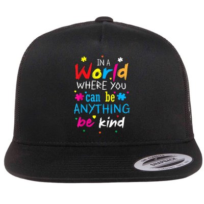 In A World Where You Can Be Anything Be Kind Flat Bill Trucker Hat