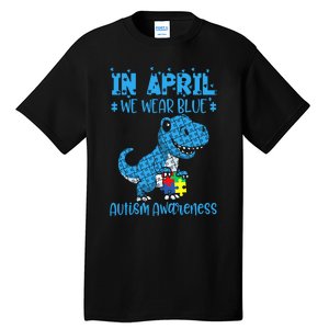 In April We Wear Blue Autism Awareness Month Dinosaur Trex Tall T-Shirt