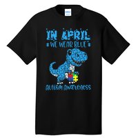 In April We Wear Blue Autism Awareness Month Dinosaur Trex Tall T-Shirt