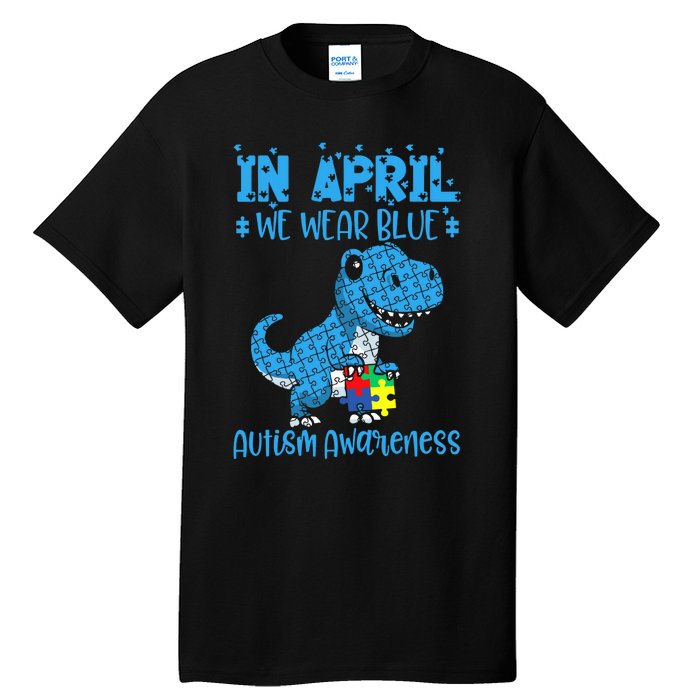 In April We Wear Blue Autism Awareness Month Dinosaur Trex Tall T-Shirt