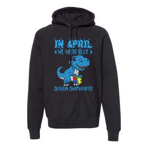 In April We Wear Blue Autism Awareness Month Dinosaur Trex Premium Hoodie