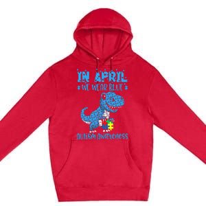 In April We Wear Blue Autism Awareness Month Dinosaur Trex Premium Pullover Hoodie