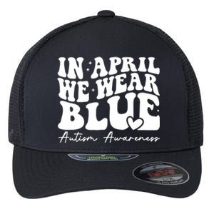 In April We Wear Blue Autism Awareness Flexfit Unipanel Trucker Cap