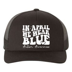 In April We Wear Blue Autism Awareness Yupoong Adult 5-Panel Trucker Hat