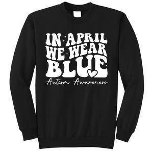 In April We Wear Blue Autism Awareness Sweatshirt