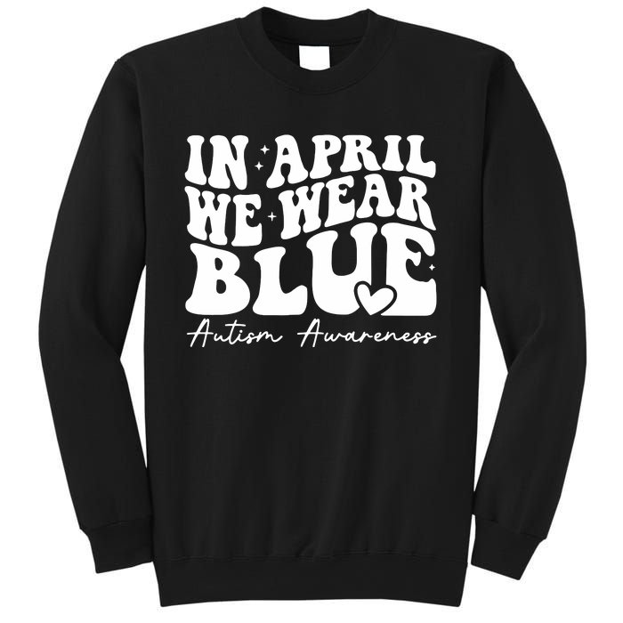 In April We Wear Blue Autism Awareness Sweatshirt