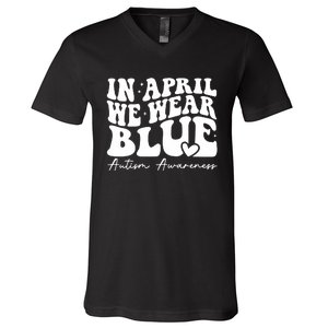 In April We Wear Blue Autism Awareness V-Neck T-Shirt