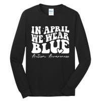 In April We Wear Blue Autism Awareness Tall Long Sleeve T-Shirt