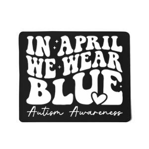 In April We Wear Blue Autism Awareness Mousepad