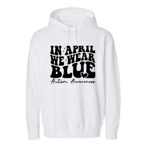 In April We Wear Blue Autism Awareness Garment-Dyed Fleece Hoodie