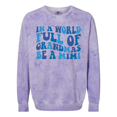 In A World Full Of Grandmas Be A Mimi Family Colorblast Crewneck Sweatshirt