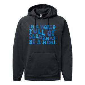 In A World Full Of Grandmas Be A Mimi Family Performance Fleece Hoodie