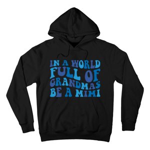 In A World Full Of Grandmas Be A Mimi Family Hoodie