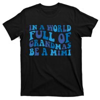 In A World Full Of Grandmas Be A Mimi Family T-Shirt