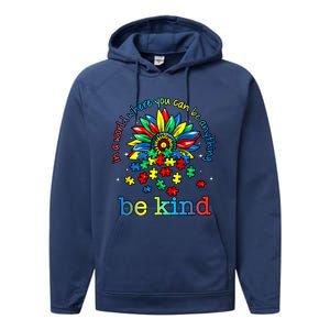 In A World Where You Can Be Anything Be Kind Autism Awareness Performance Fleece Hoodie