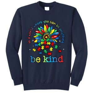 In A World Where You Can Be Anything Be Kind Autism Awareness Tall Sweatshirt