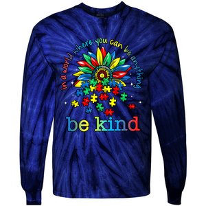 In A World Where You Can Be Anything Be Kind Autism Awareness Tie-Dye Long Sleeve Shirt