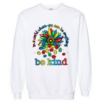 In A World Where You Can Be Anything Be Kind Autism Awareness Garment-Dyed Sweatshirt