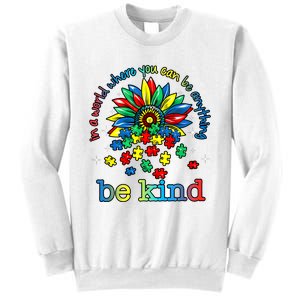 In A World Where You Can Be Anything Be Kind Autism Awareness Sweatshirt