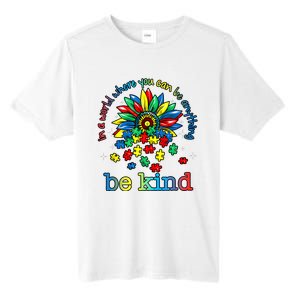 In A World Where You Can Be Anything Be Kind Autism Awareness Tall Fusion ChromaSoft Performance T-Shirt