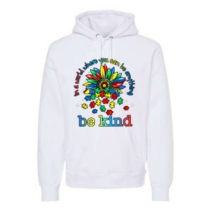 In A World Where You Can Be Anything Be Kind Autism Awareness Premium Hoodie