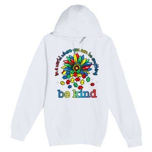 In A World Where You Can Be Anything Be Kind Autism Awareness Premium Pullover Hoodie