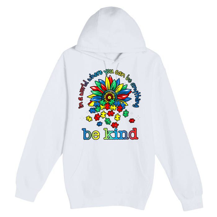 In A World Where You Can Be Anything Be Kind Autism Awareness Premium Pullover Hoodie