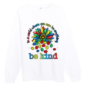 In A World Where You Can Be Anything Be Kind Autism Awareness Premium Crewneck Sweatshirt