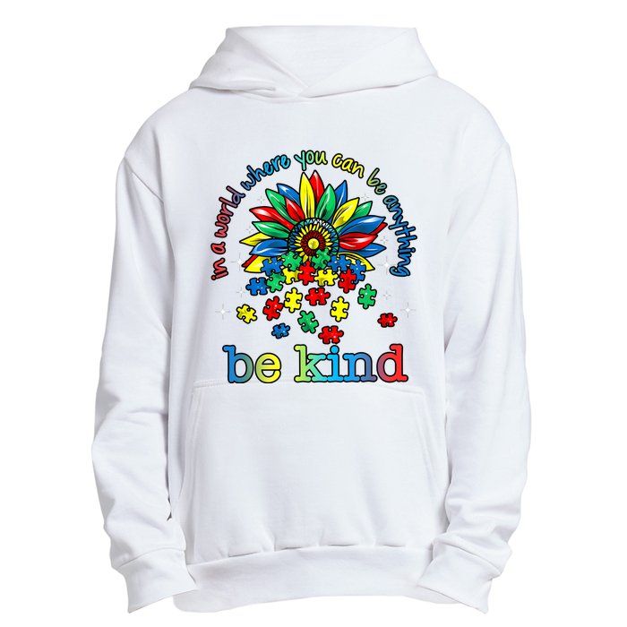 In A World Where You Can Be Anything Be Kind Autism Awareness Urban Pullover Hoodie