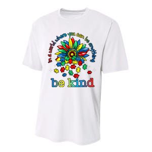 In A World Where You Can Be Anything Be Kind Autism Awareness Performance Sprint T-Shirt