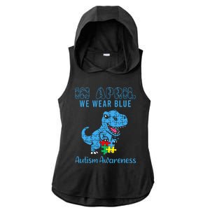 In April We Wear Blue Autism Awareness Month Dinosaur Trex Ladies PosiCharge Tri-Blend Wicking Draft Hoodie Tank